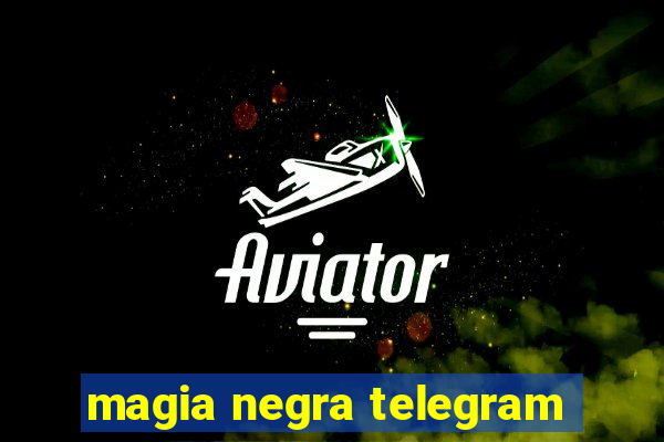 magia negra telegram